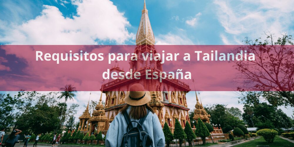 Requisitos para viajar a Tailandia desde España